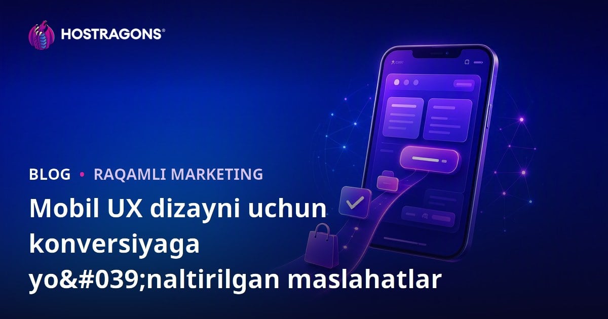 Mobil UX dizayni uchun konversiyaga yo'naltirilgan maslahatlar