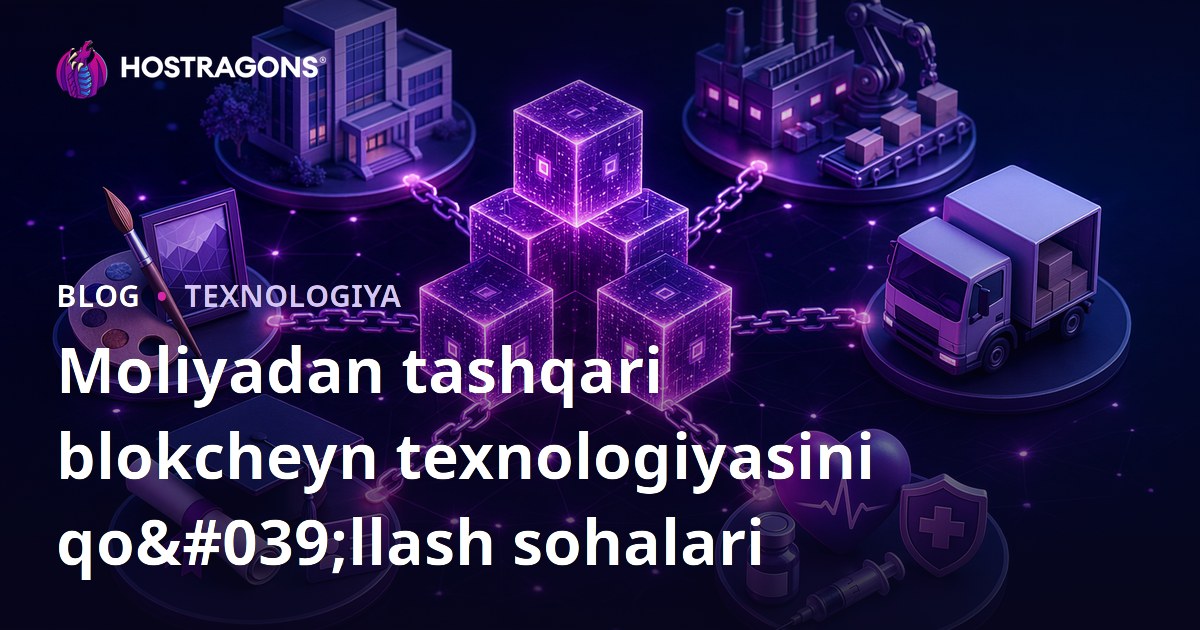 Moliyadan tashqari blokcheyn texnologiyasini qo'llash sohalari