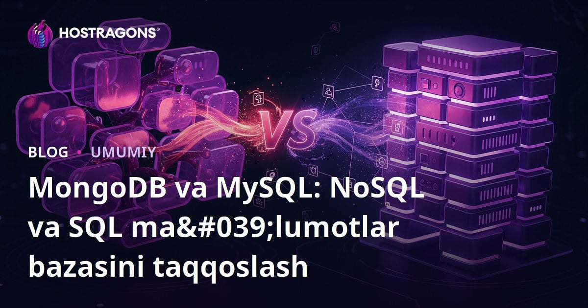 MongoDB va MySQL: NoSQL va SQL ma'lumotlar bazasini taqqoslash