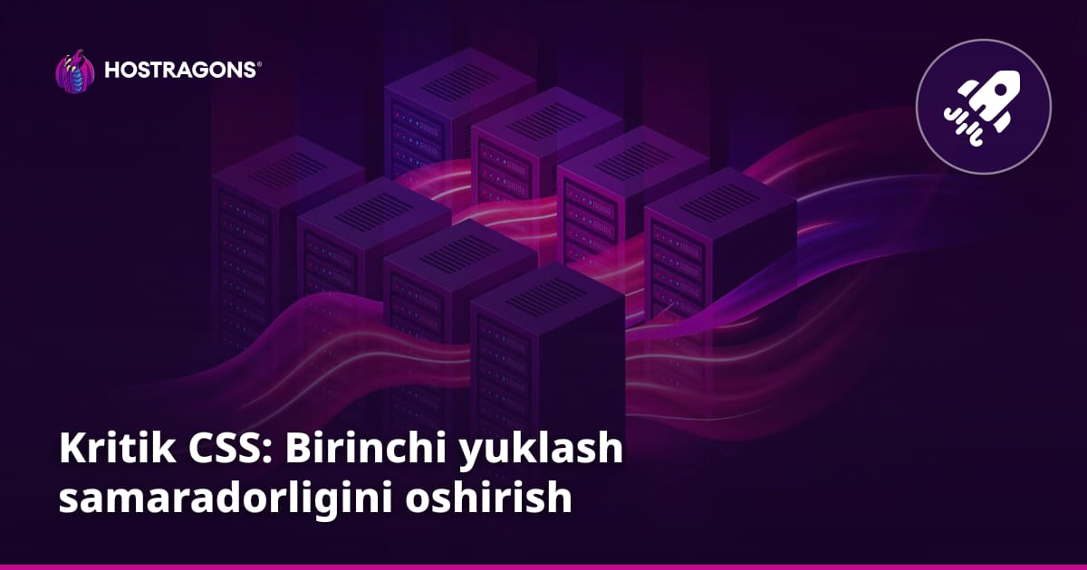 Kritik CSS: Birinchi yuklash samaradorligini oshirish