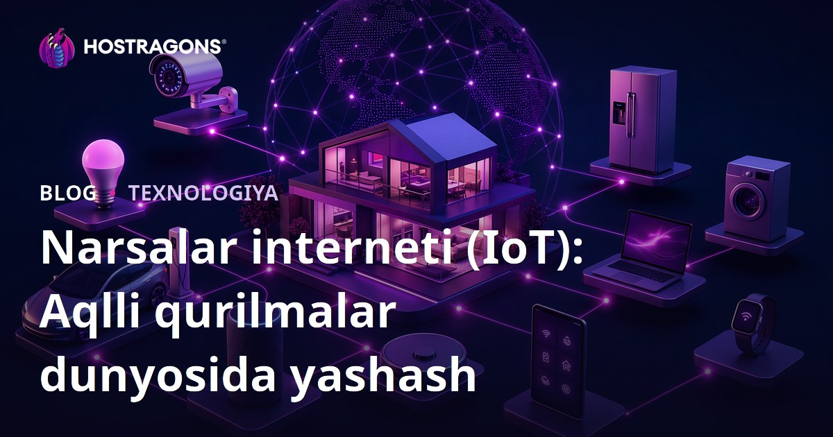 Narsalar interneti (IoT): Aqlli qurilmalar dunyosida yashash
