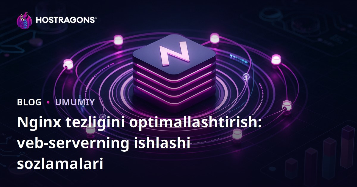 Nginx tezligini optimallashtirish: veb-serverning ishlashi sozlamalari
