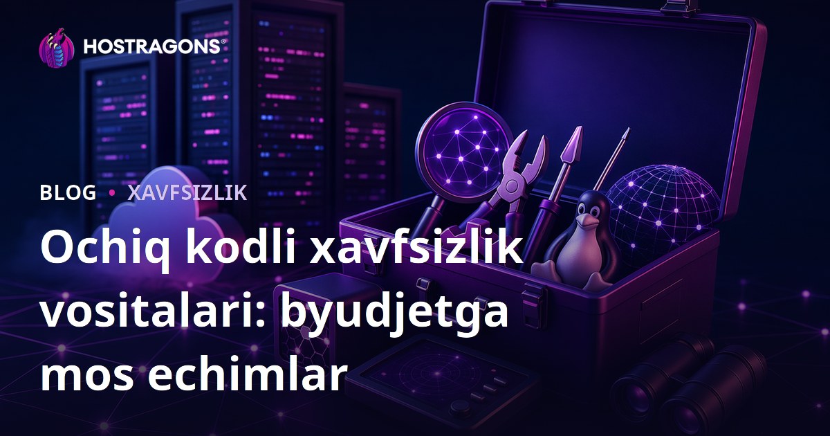 Ochiq kodli xavfsizlik vositalari: byudjetga mos echimlar