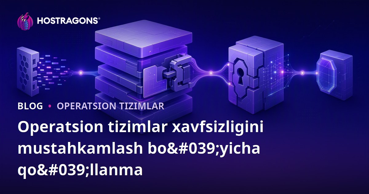 Operatsion tizimlar xavfsizligini mustahkamlash bo'yicha qo'llanma