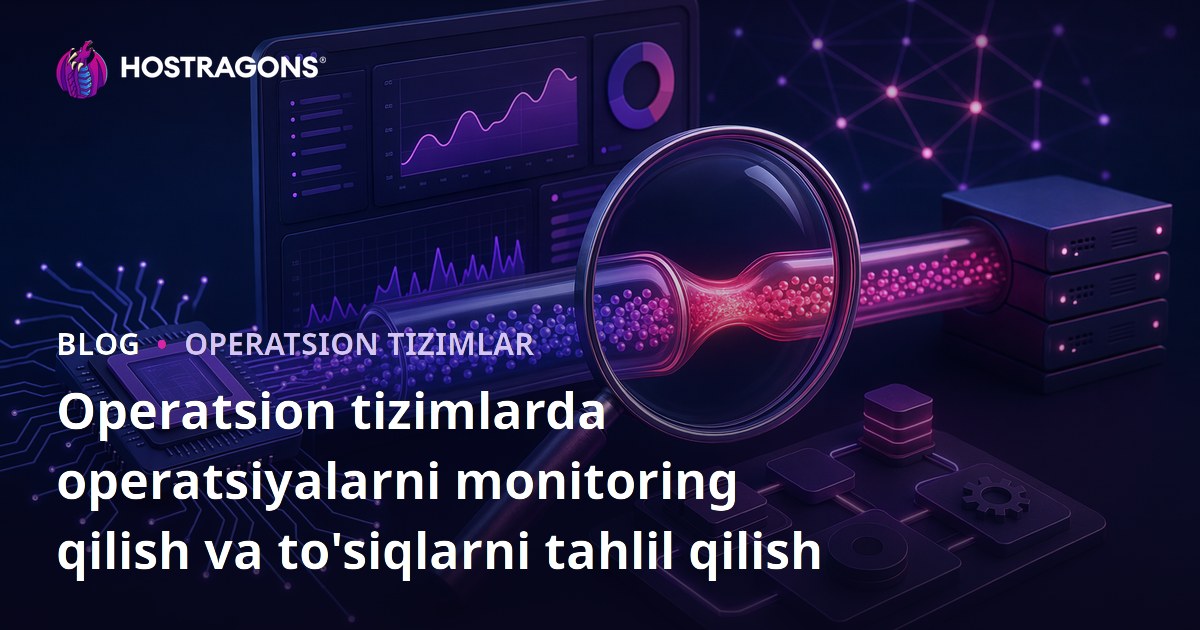 Operatsion tizimlarda operatsiyalarni monitoring qilish va to'siqlarni tahlil qilish