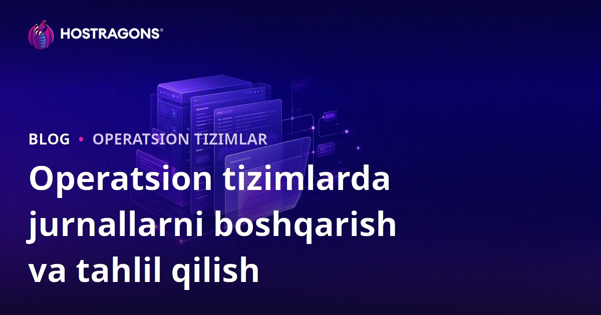 Operatsion tizimlarda jurnallarni boshqarish va tahlil qilish