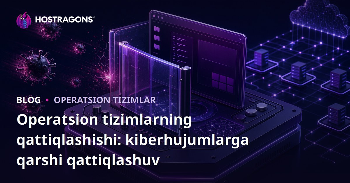 Operatsion tizimlarning qattiqlashishi: kiberhujumlarga qarshi qattiqlashuv