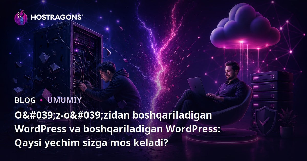 O'z-o'zidan boshqariladigan WordPress va boshqariladigan WordPress: Qaysi yechim sizga mos keladi?