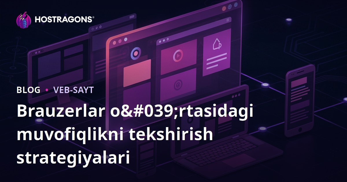 Brauzerlar o'rtasidagi muvofiqlikni tekshirish strategiyalari