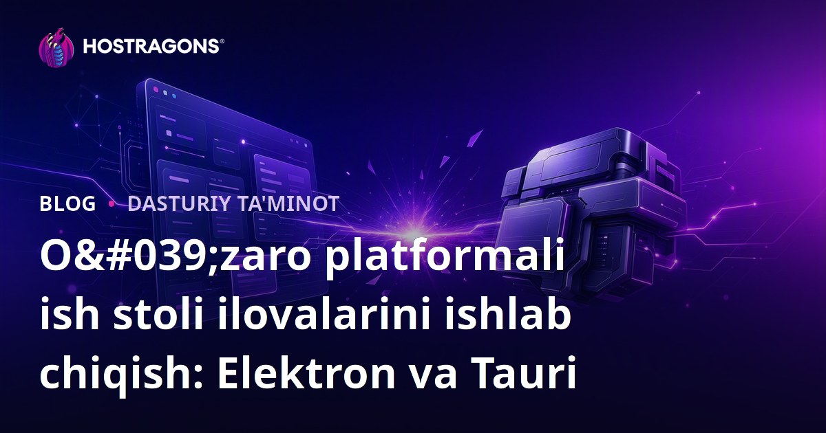 O'zaro platformali ish stoli ilovalarini ishlab chiqish: Elektron va Tauri