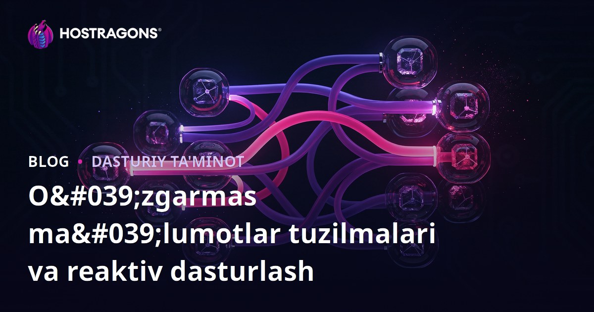 O'zgarmas ma'lumotlar tuzilmalari va reaktiv dasturlash
