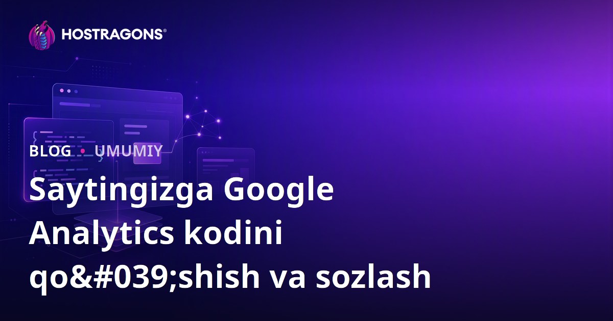 Saytingizga Google Analytics kodini qo'shish va sozlash