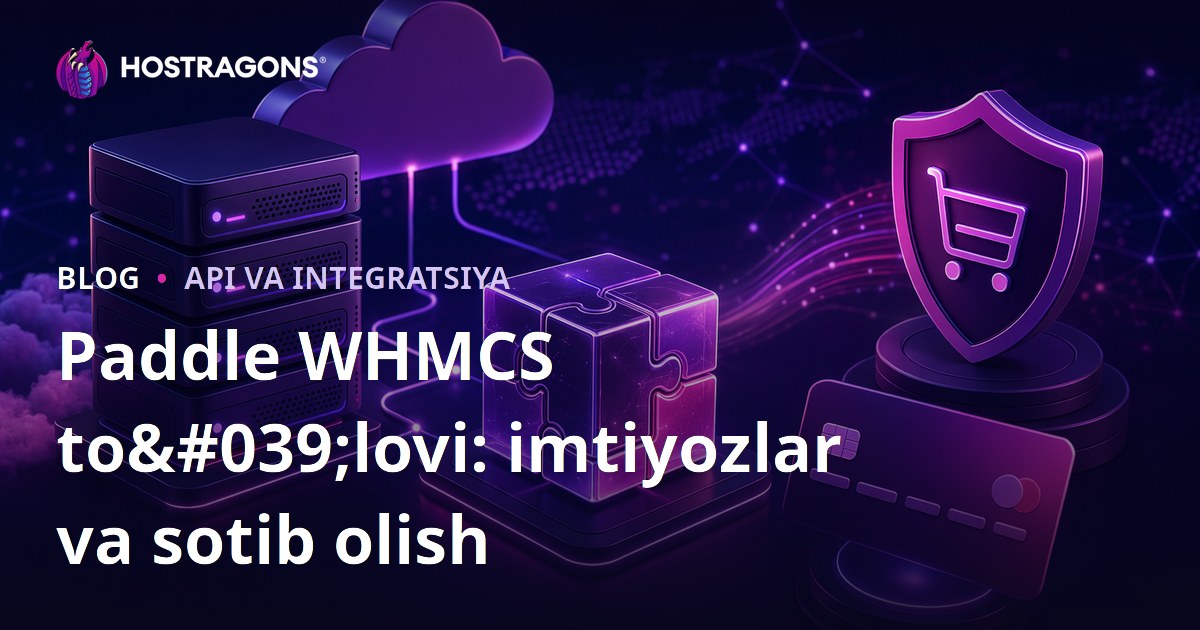Paddle WHMCS to'lovi: imtiyozlar va sotib olish