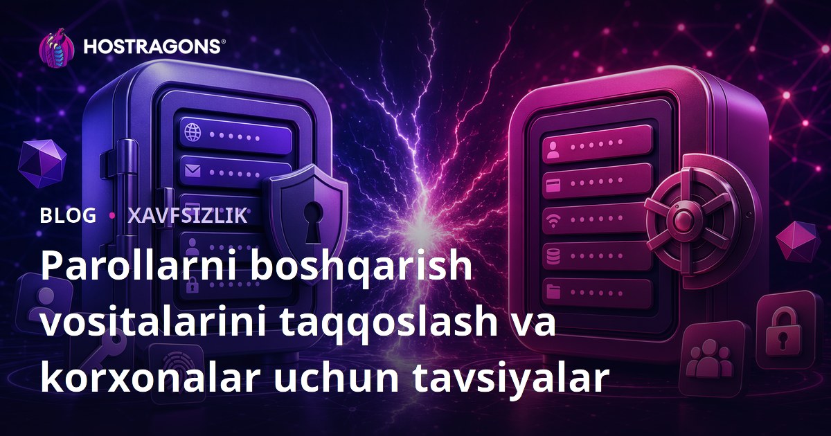Parollarni boshqarish vositalarini taqqoslash va korxonalar uchun tavsiyalar