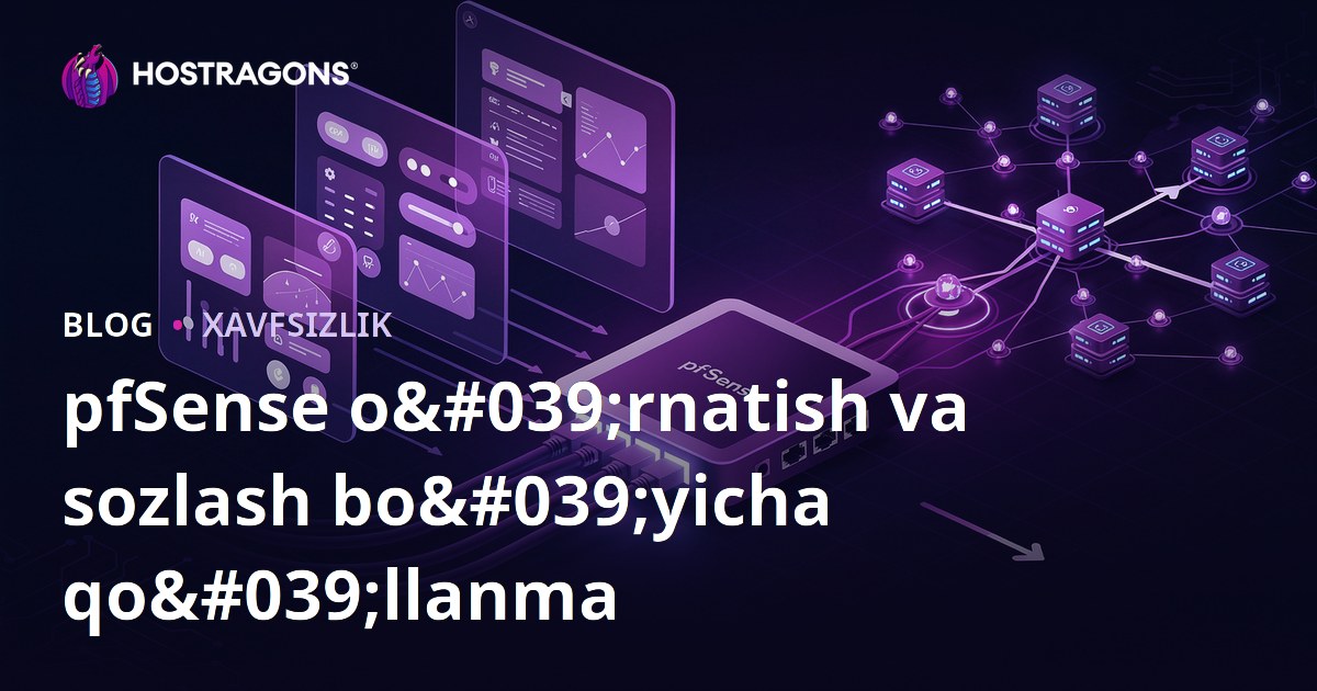 pfSense o'rnatish va sozlash bo'yicha qo'llanma