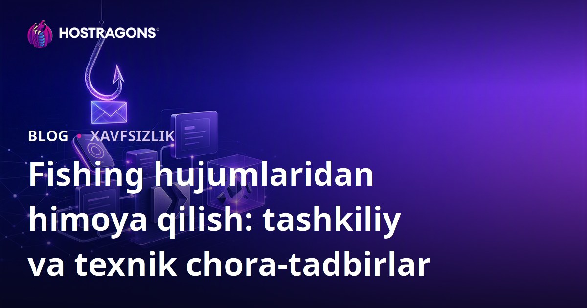 Fishing hujumlaridan himoya qilish: tashkiliy va texnik chora-tadbirlar