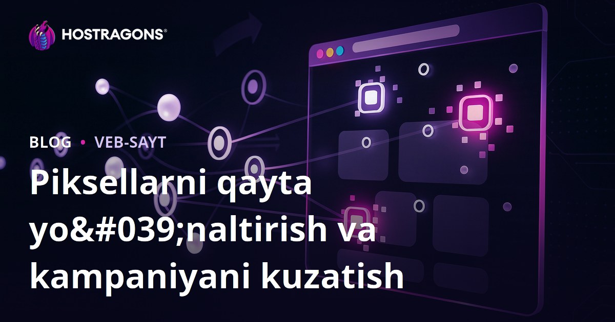 Piksellarni qayta yo'naltirish va kampaniyani kuzatish