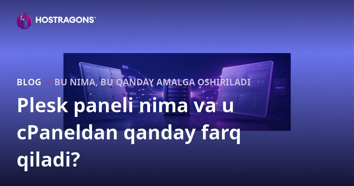 Plesk paneli nima va u cPaneldan qanday farq qiladi?