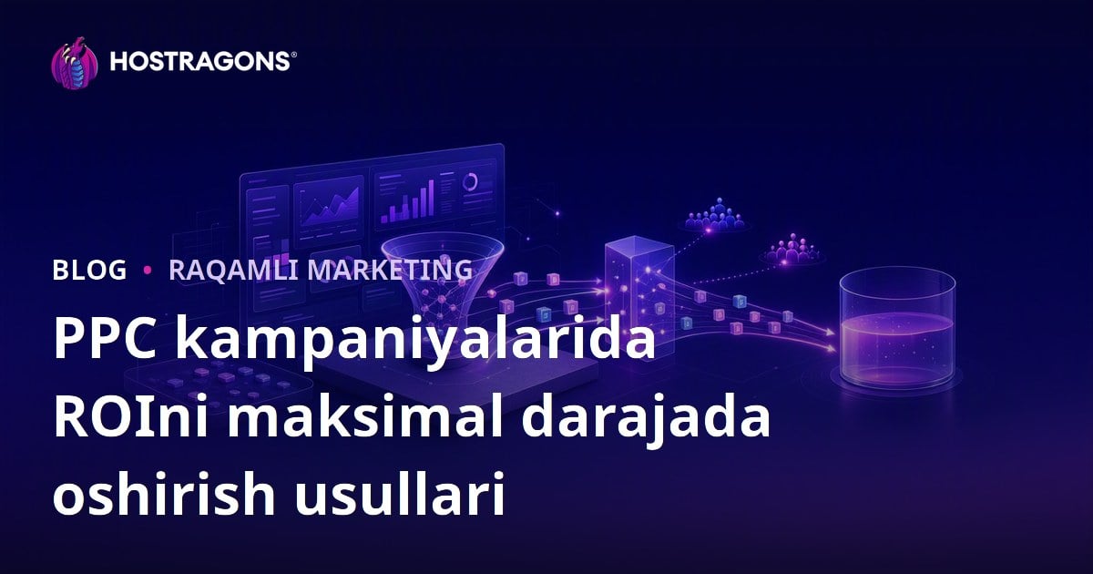 PPC kampaniyalarida ROIni maksimal darajada oshirish usullari
