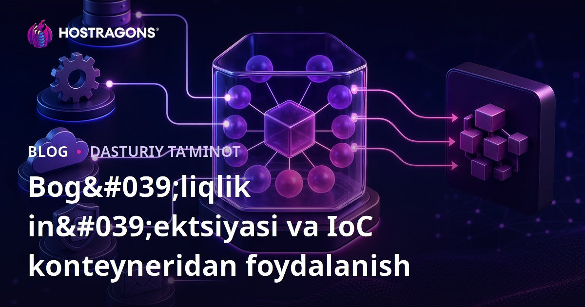 Bog'liqlik in'ektsiyasi va IoC konteyneridan foydalanish