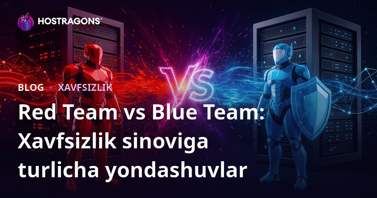 Red Team vs Blue Team: Xavfsizlik sinoviga turlicha yondashuvlar
