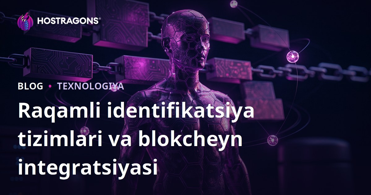 Raqamli identifikatsiya tizimlari va blokcheyn integratsiyasi