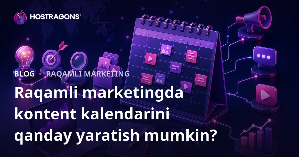 Raqamli marketingda kontent kalendarini qanday yaratish mumkin?