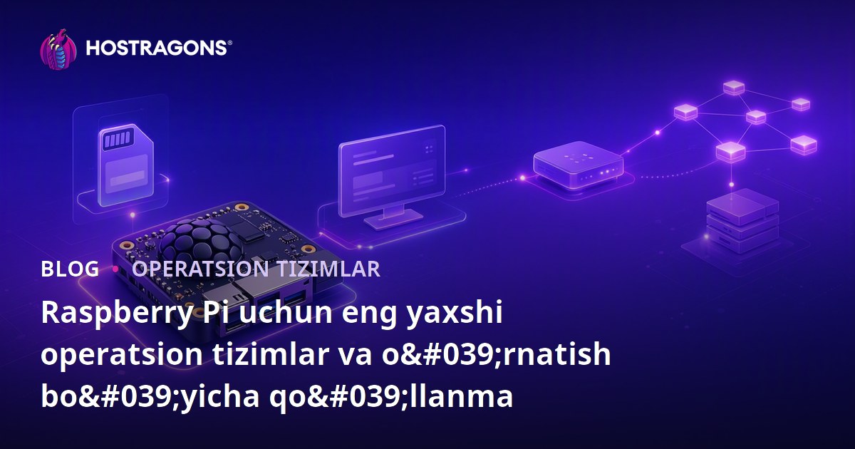 Raspberry Pi uchun eng yaxshi operatsion tizimlar va o'rnatish bo'yicha qo'llanma