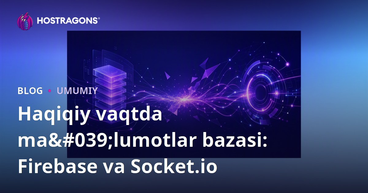 Haqiqiy vaqtda ma'lumotlar bazasi: Firebase va Socket.io