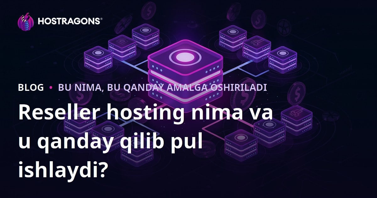 Reseller hosting nima va u qanday qilib pul ishlaydi?