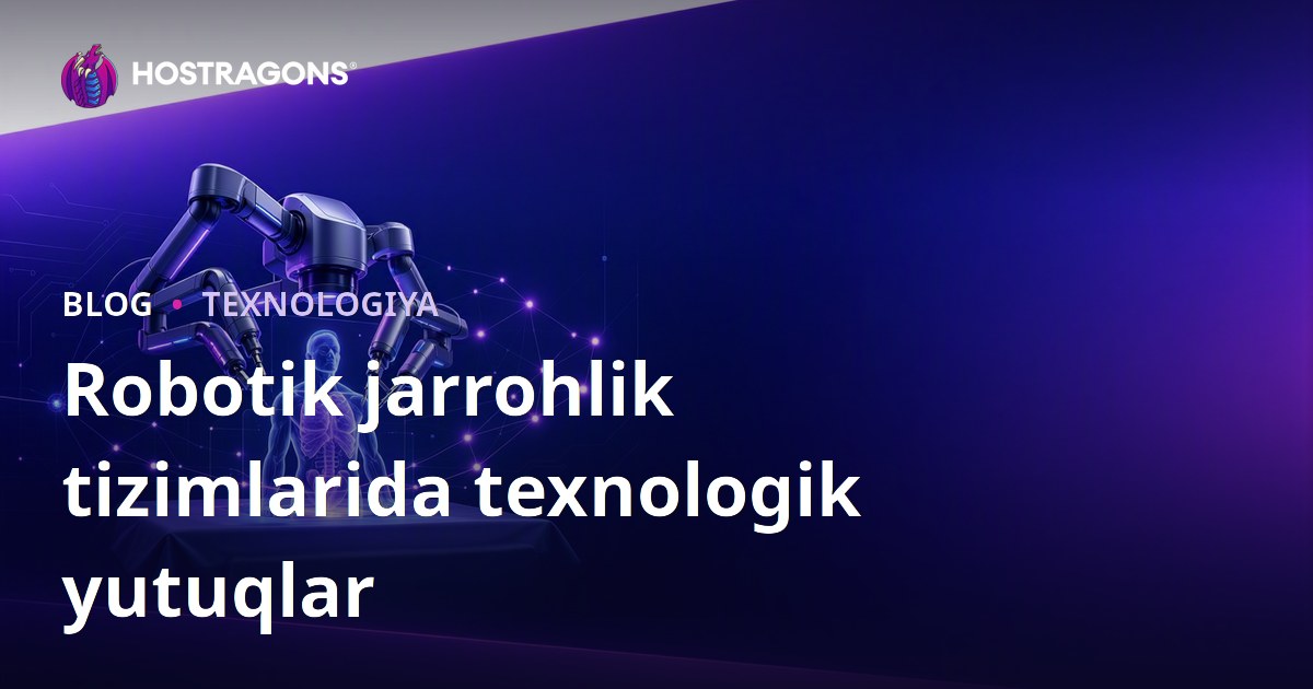 Robotik jarrohlik tizimlarida texnologik yutuqlar