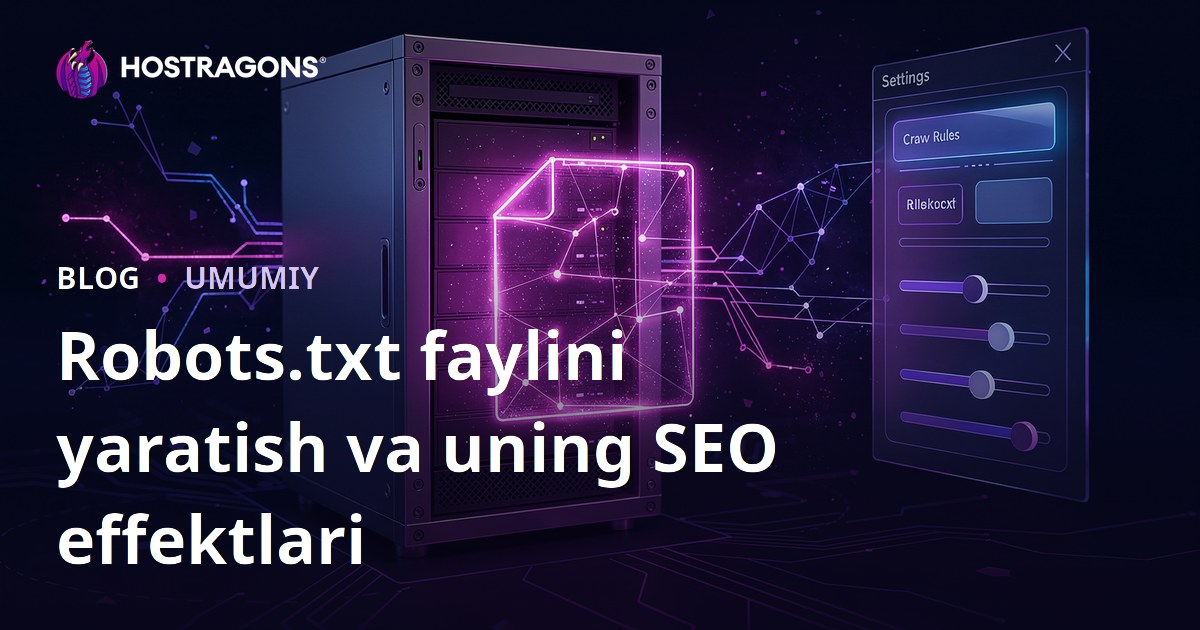 Robots.txt faylini yaratish va uning SEO effektlari
