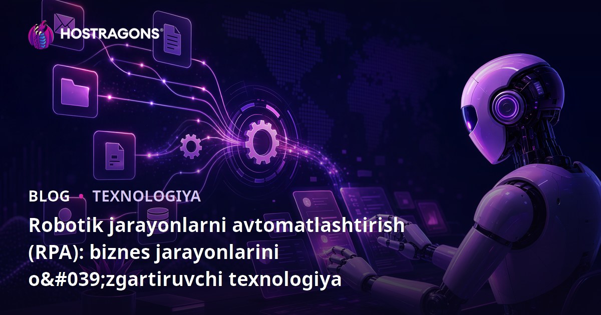Robotik jarayonlarni avtomatlashtirish (RPA): biznes jarayonlarini o'zgartiruvchi texnologiya