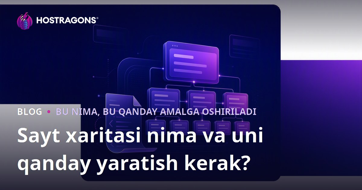 Sayt xaritasi nima va uni qanday yaratish kerak?