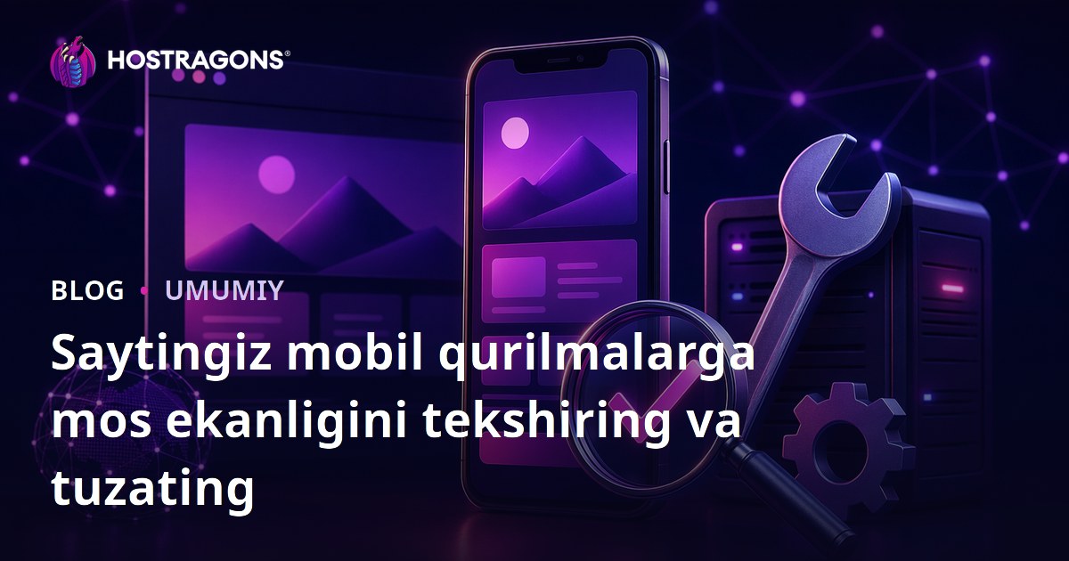 Saytingiz mobil qurilmalarga mos ekanligini tekshiring va tuzating