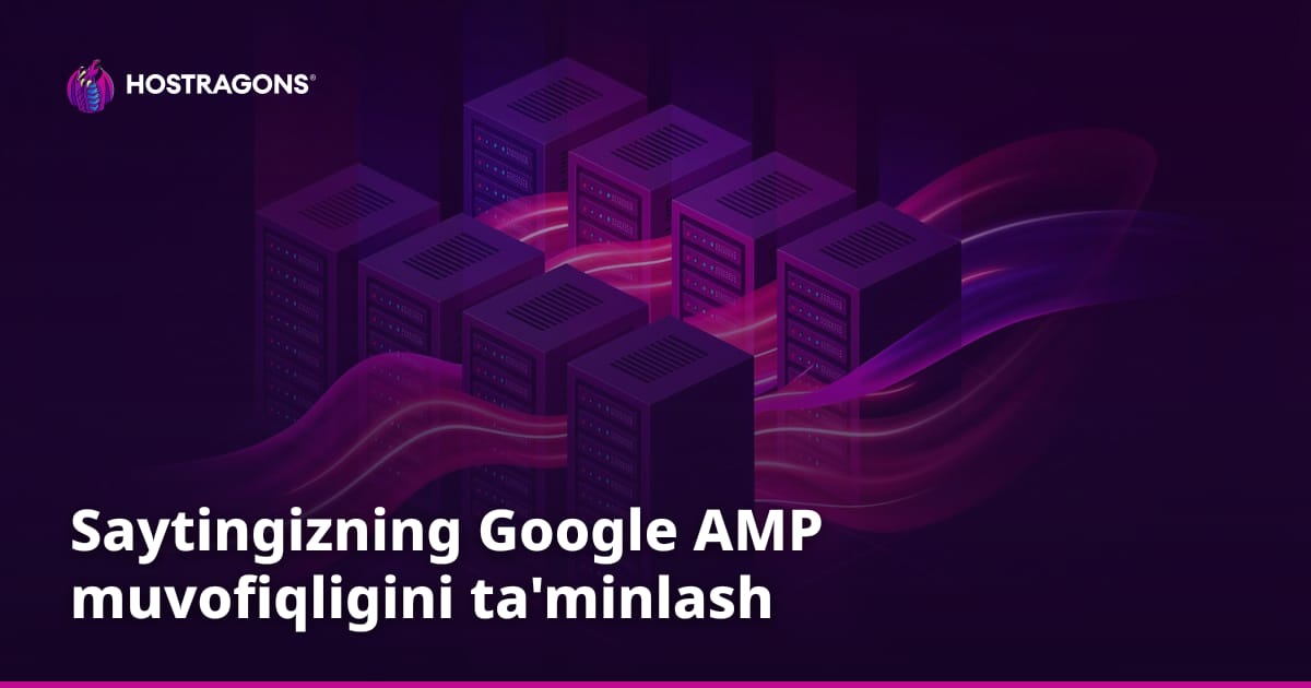 Saytingizning Google AMP muvofiqligini ta'minlash