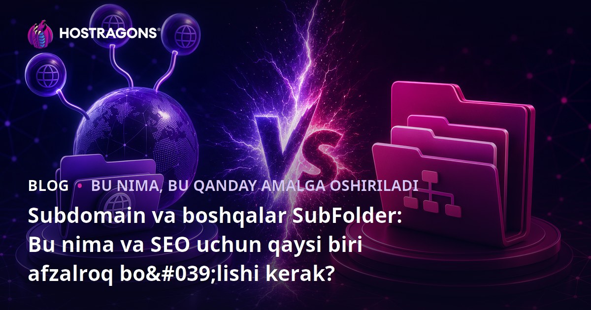 Subdomain va boshqalar SubFolder: Bu nima va SEO uchun qaysi biri afzalroq bo'lishi kerak?