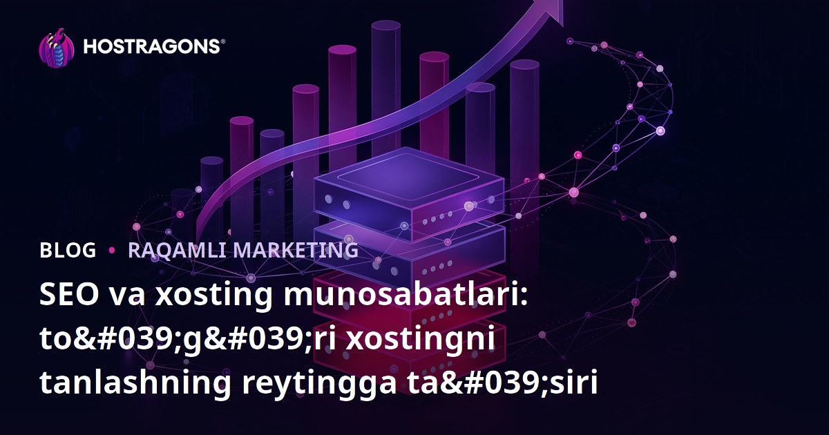 SEO va xosting munosabatlari: to'g'ri xostingni tanlashning reytingga ta'siri