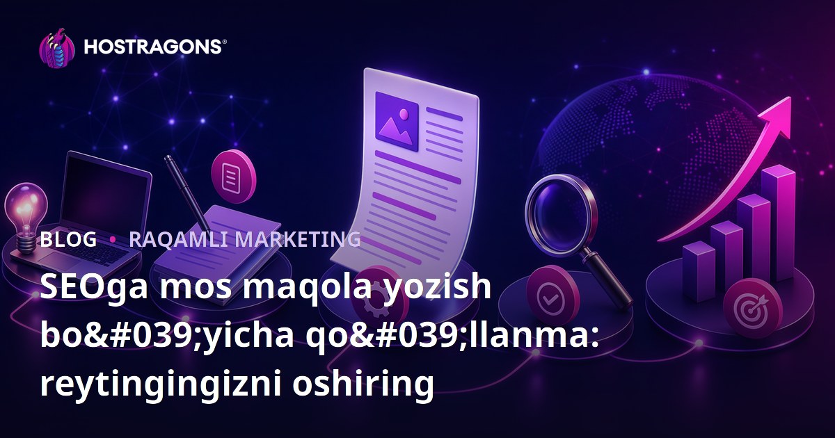 SEOga mos maqola yozish bo'yicha qo'llanma: reytingingizni oshiring