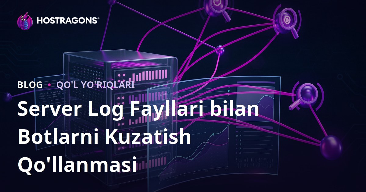 Server Log Fayllarini Tahlil Qilib, Qidiruv Tizimi Botlarini Kuzatish