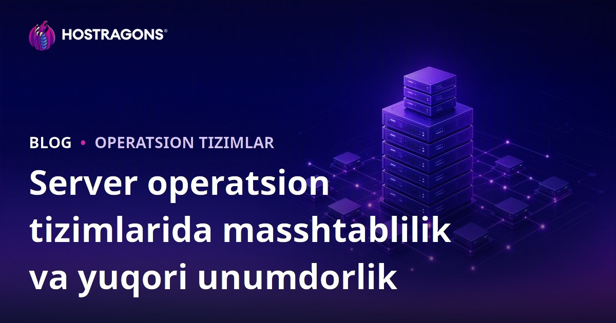 Server operatsion tizimlarida masshtablilik va yuqori unumdorlik