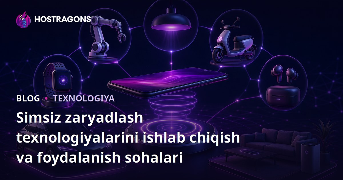 Simsiz zaryadlash texnologiyalarini ishlab chiqish va foydalanish sohalari