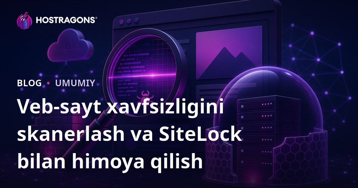 Veb-sayt xavfsizligini skanerlash va SiteLock bilan himoya qilish