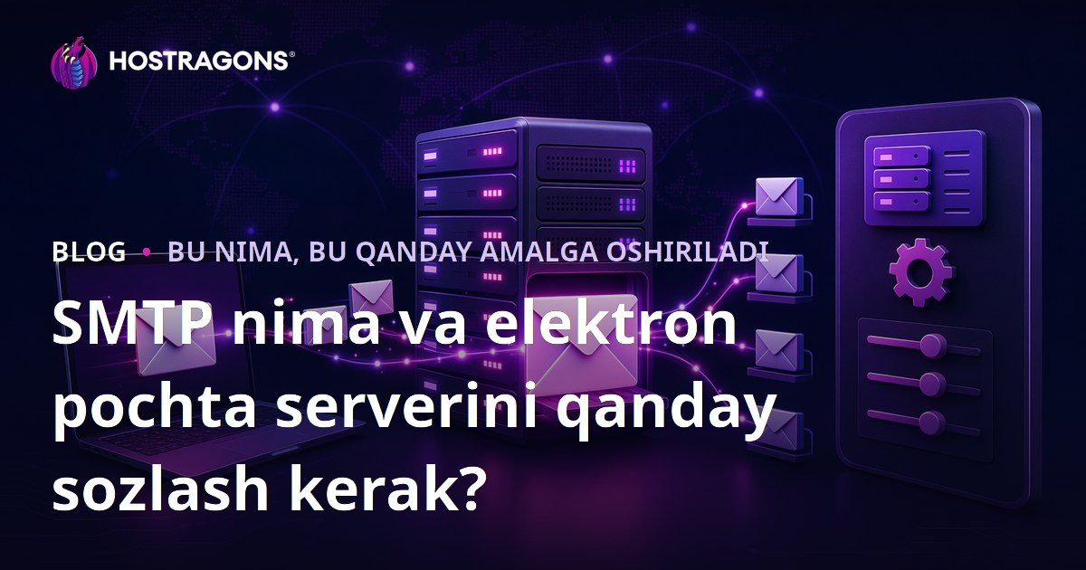 SMTP nima va elektron pochta serverini qanday sozlash kerak?
