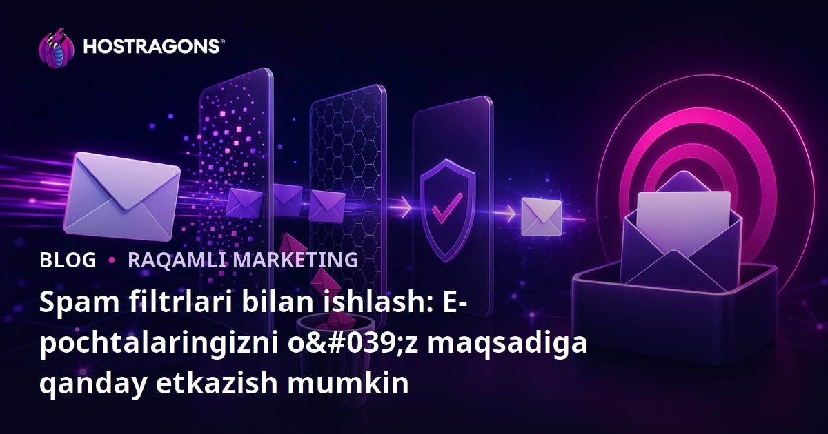 Spam filtrlari bilan ishlash: E-pochtalaringizni o'z maqsadiga qanday etkazish mumkin