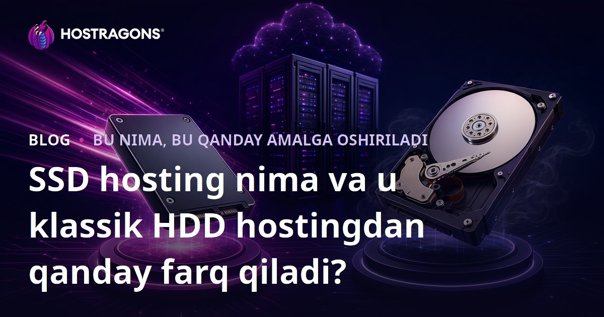 SSD hosting nima va u klassik HDD hostingdan qanday farq qiladi?
