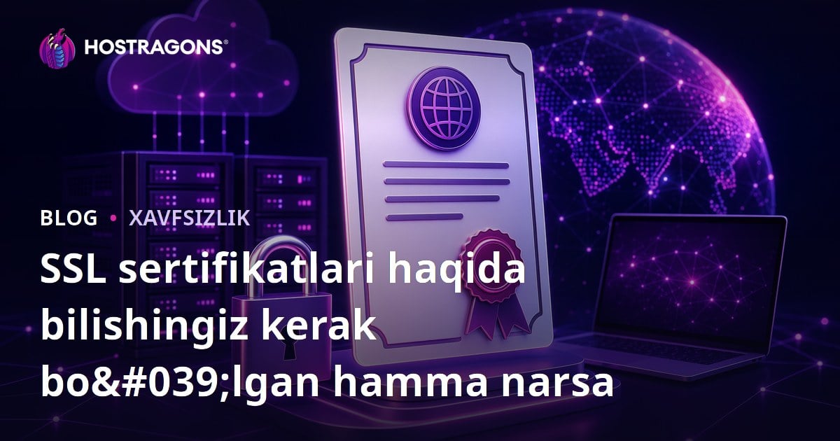 SSL sertifikatlari haqida bilishingiz kerak bo'lgan hamma narsa