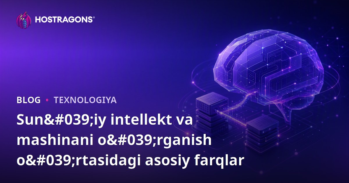 Sun'iy intellekt va mashinani o'rganish o'rtasidagi asosiy farqlar