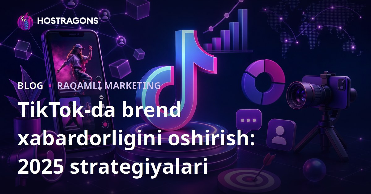 TikTok-da brend xabardorligini oshirish: 2025 strategiyalari