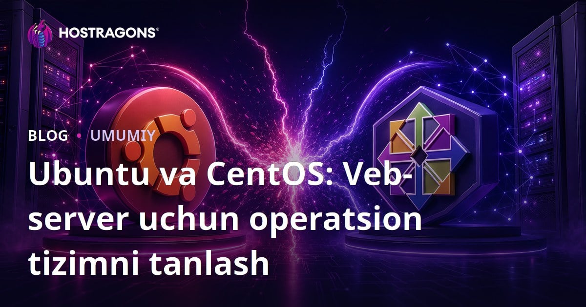 Ubuntu va CentOS: Veb-server uchun operatsion tizimni tanlash